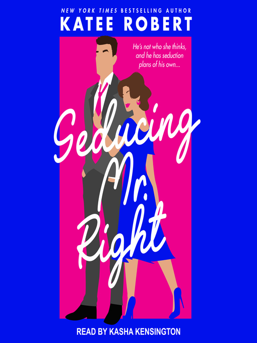 Title details for Seducing Mr. Right by Katee Robert - Available